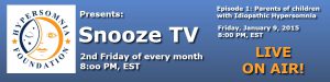 Snooze TV Parents of children with Idiopathic Hypersomnia