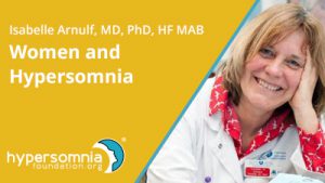 2018 June – Isabelle Arnulf, MD, HF MAB – "Women and Hypersomnia"