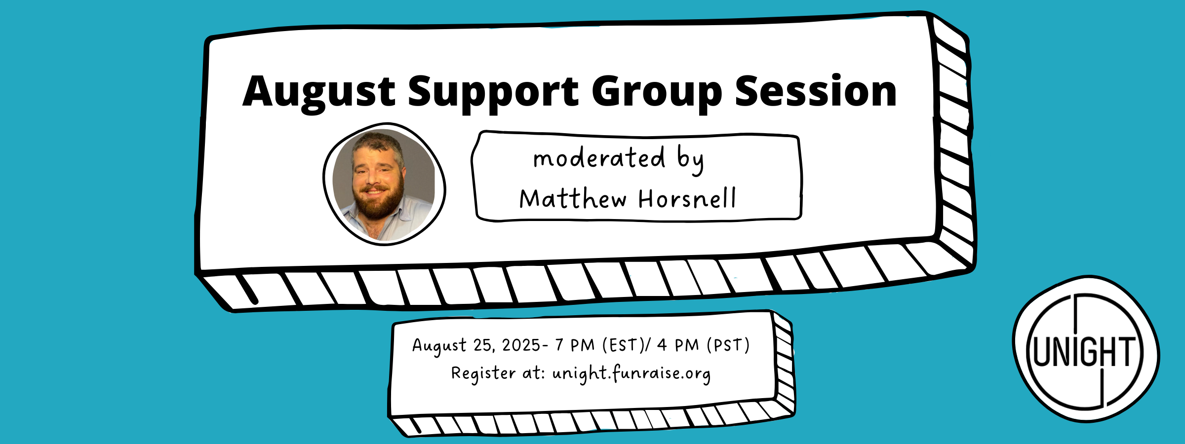 Unite August Support Group Session | Moderated by Matthew Horsnell | August 25, 2025 - 7 PM (EST) / 4 PM (PST) | Register at unite.funraise.org