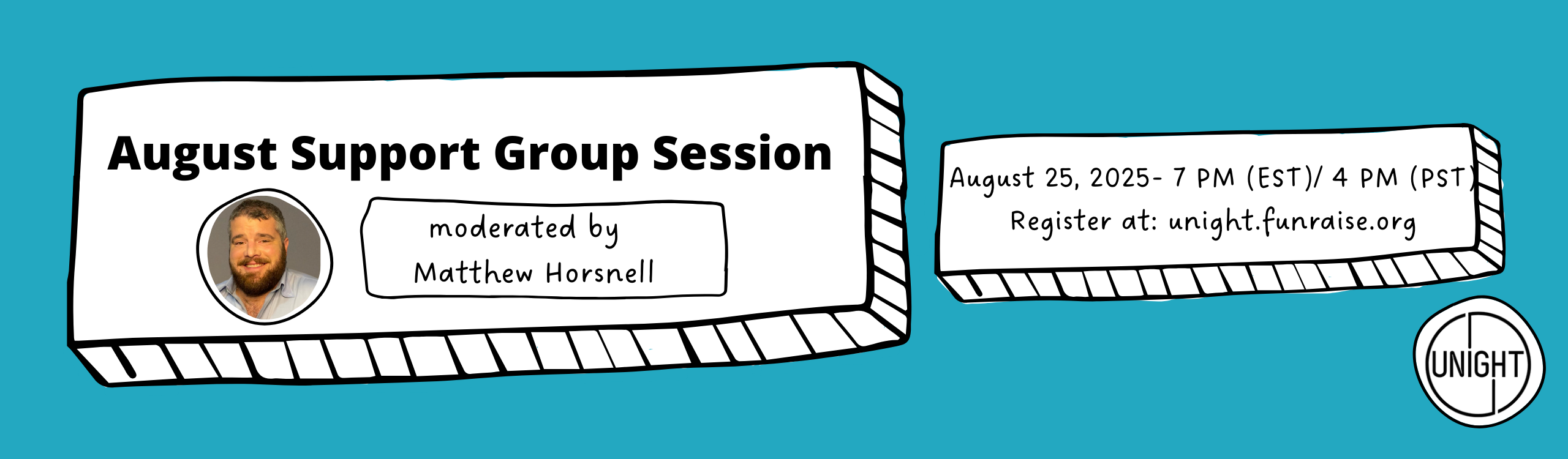 Unite August Support Group Session | Moderated by Matthew Horsnell | August 25, 2025 - 7 PM (EST) / 4 PM (PST) | Register at unite.funraise.org