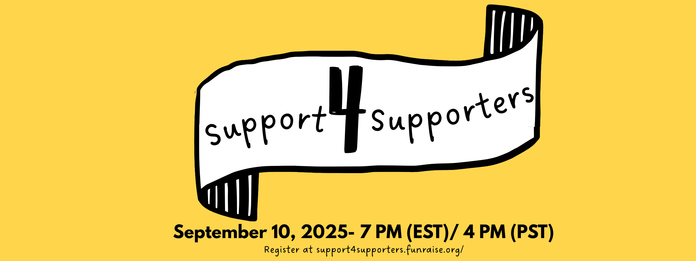Support4Supporters | September 10, 2025 - 7 PM (EST) / 4 PM (PST) | Register at support4supporters.funraise.org
