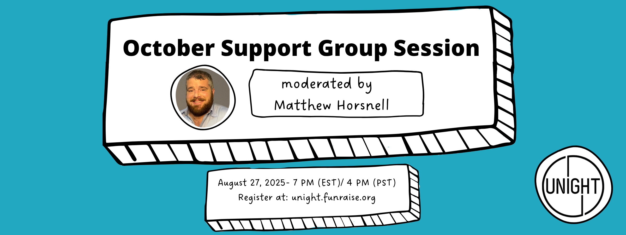 UNIGHT | October Support Group Session with Matt Horsnell | October 27, 2025 - 7 PM (EST) / 4 PM (PST) | Register at unight.funraise.org